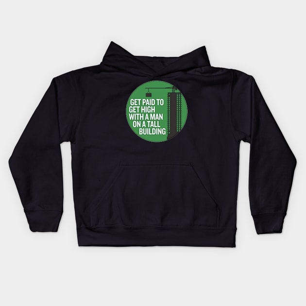 Get paid get high with a man on a tall building Kids Hoodie by  The best hard hat stickers 